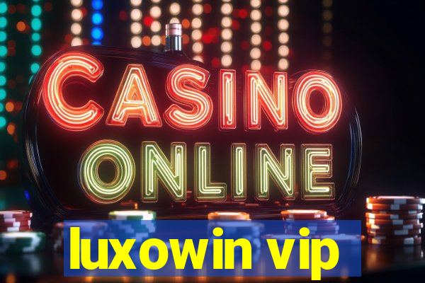 luxowin vip